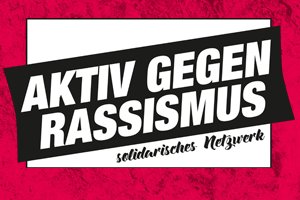 Aktiv gegen Rassismus